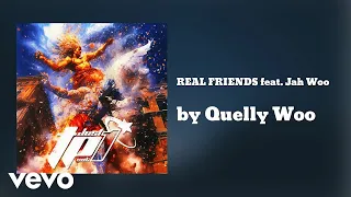 Quelly Woo - REAL FRIENDS feat. Jah Woo (AUDIO) ft. Jah Woo