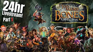 24hr Too Many Bones Live-stream | Part 1