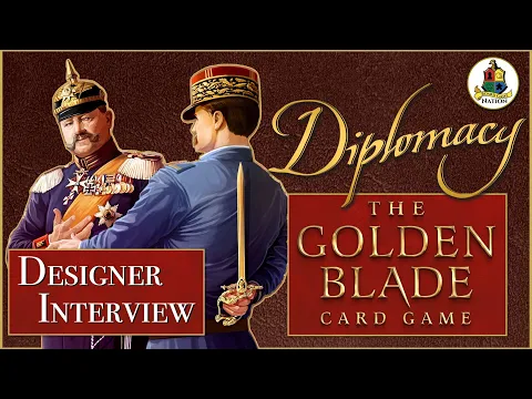 Diplomacy: The Golden Blade Card Game - Game Designer Interview