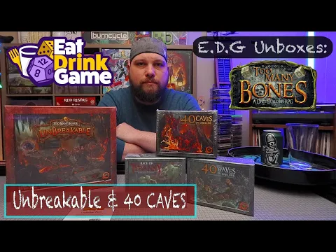 E.D.G Unboxes: Too Many Bones Unbreakable & 40 Caves in Daelore