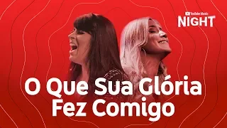 Fernanda Brum feat. Marine Friesen - O Que Sua Glória Fez Comigo (Ao Vivo no YouTube Music Night)
