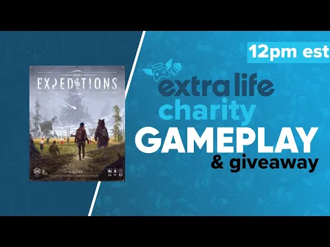 Expeditions Gameplay | Extra Life Tabletop Appreciation Weekend & Giveaway