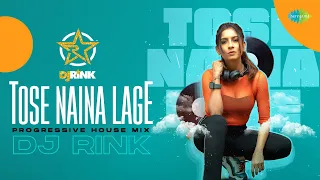 Tose Naina Lage - Progressive House Mix | Dj Rink | Shilpa Rao | Kshitij