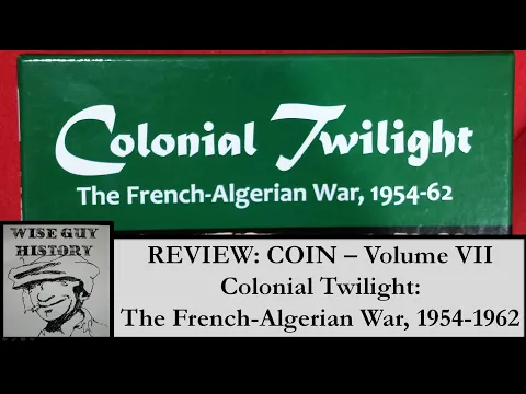 Colonial Twilight: The French-Algerian War, 1954-62 [COIN Volume VII] [REVIEW]