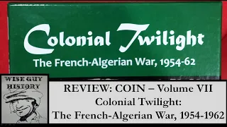 Colonial Twilight: The French-Algerian War, 1954-62 [COIN Volume VII] [REVIEW]