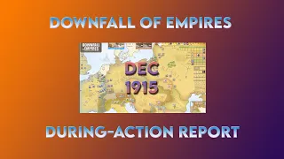 Downfall of Empires During-Action Report: Dec 1915