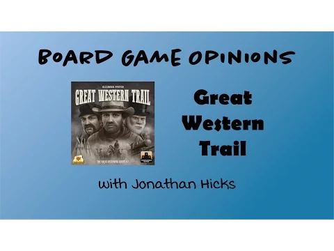 Board Game Opinions: Great Western Trail