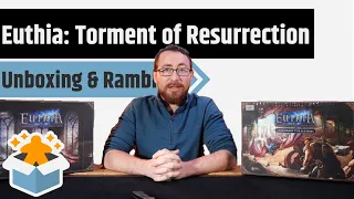 Euthia: Torment of Resurrection All In - Unboxing & Rambling