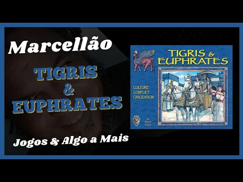 Jogos & Algo a Mais... Ep. 76 - TIGRIS E EUPHRATES