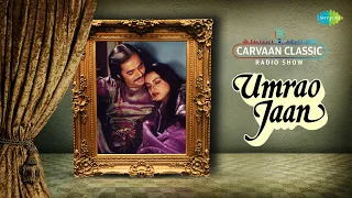 Carvaan Classics Radio Show | Umrao Jaan | Asha Bhosle | In Ankhon Ki Masti | Dil Cheez Kya Hai