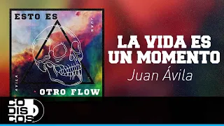 La Vida Es Un Momento, Juan Ávila - Audio