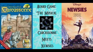 Board Game: The Musical - Carcassonne meets Newsies