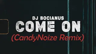 Dj Bocianus - Come on (CandyNoize Remix) NOWOŚĆ 2022!