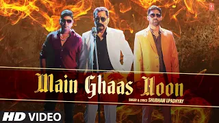 Main Ghaas Hoon - Shubham Upadhyay Feat. Mukesh Tiwari, Munna Rayeen | Latest Video Song 2023