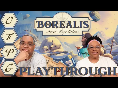 OFPG - Borealis: Arctic Expeditions Playthrough (Frostbitten Adventures!)