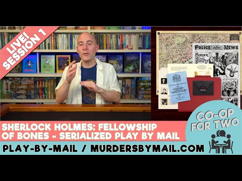 Sherlock Holmes - Fellowship of Bones - Play by Mail Serial - Session 1 (unbox, explore, choose)