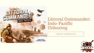 Littoral Commander: Indo-Pacific Board Game Unboxing