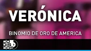 Verónica, Binomio De Oro De América - Audio
