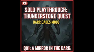Solo Playthrough of Thunderstone Quest Barricades Mode - Q01: A Mirror in the Dark