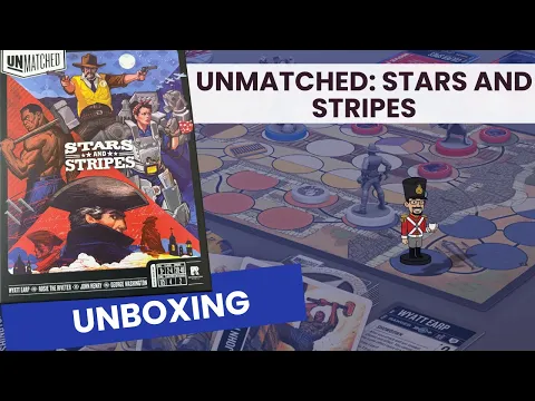 Unmatched: Stars and Stripes unboxing
