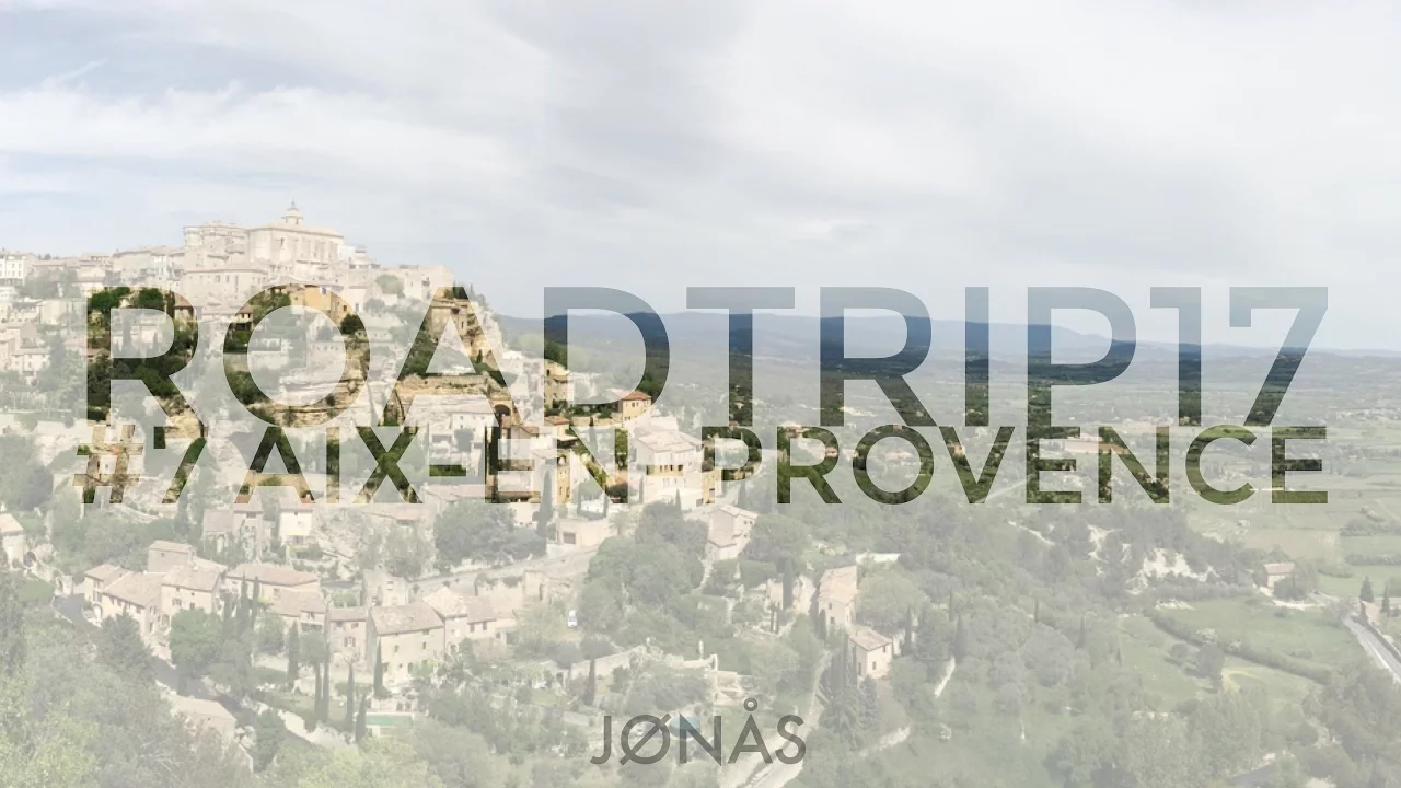Roadtrip 2017 #7 Aix-en-Provence