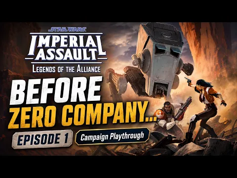 Before Zero Company… There Was Star Wars Imperial Assault | Campaign Playthrough Ep. 1