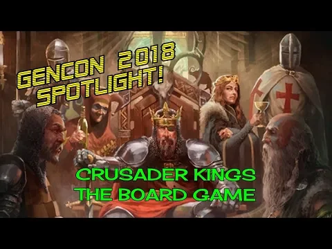 GenCon 2018 Spotlight - Crusader Kings and Tales From The Loop