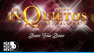 Beso Tras Beso, Los Inquietos Del Vallenato -Audio