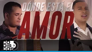 Donde Está El Amor, Los Inquietos Del Vallenato - Vídeo