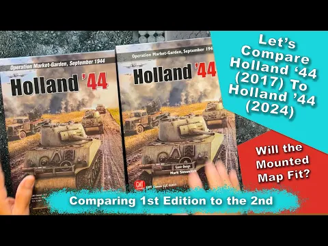 GMT Games - Holland 44 Comparing the 2017 Edition to the 2024