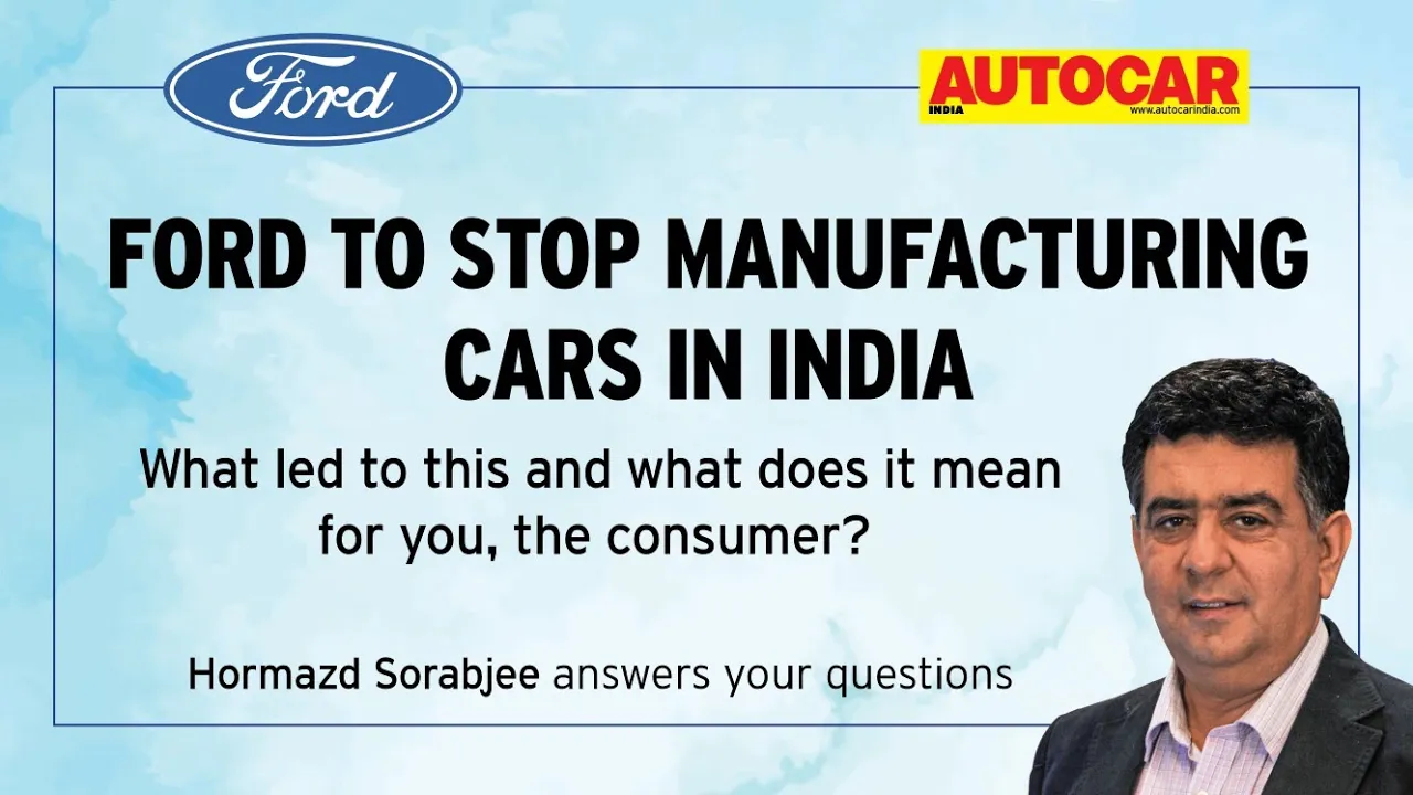 BREAKING! Ford to stop manufacturing cars in India - What does that mean for you? | Autocar India