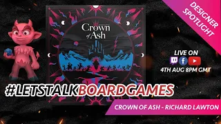 Crown of Ash - Richard Lawton | Let's Talk Board Games ep 24