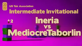 Live Commentary - 2022 Intermediate Invitational Tak Tournament SEMIS - Ineria vs MediocreTaborlin 2