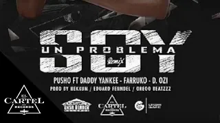 Pusho Ft. Daddy Yankee, Farruko, D.OZI - Soy Un Problema (Remix) [(Audio Oficial)