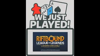 We Just Played! - Riftbound (Quick Review)