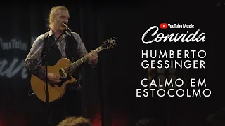 Humberto Gessinger - Calmo em Estocolmo (YouTube Music Convida)