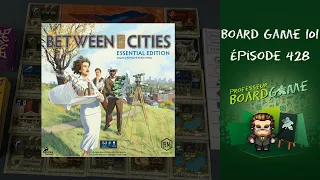 Board Game 101 (EP428) Between Two Cities Essential Edition - Règles et critique