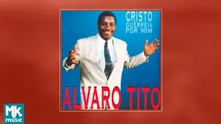 💿 Álvaro Tito - Cristo Guerreia Por Mim (CD COMPLETO)