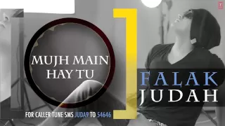 Mujh Main Hay Tu Full Song (Audio) | JUDAH | Falak Shabir 2nd Album