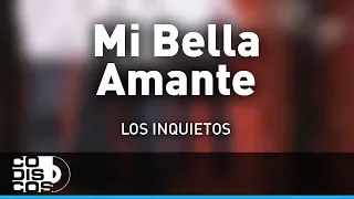 Mi Bella Amante, Los Inquietos - Audio