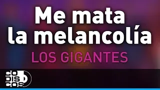 Me Mata La Melancolía, Los Gigantes Del Vallenato - Audio