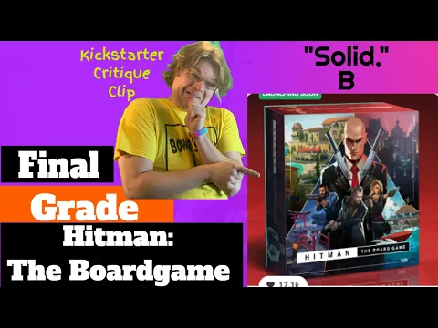 Hitman: The Boardgame -Final Grade - Kickstarter Critique Clip - A Sandbox I want to Kill In
