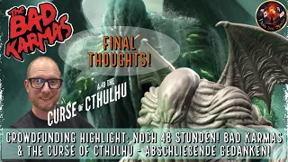 Crowdfunding Highlight: Noch 48 Stunden! Bad Karmas & the Curse of Cthulhu - abschließende Gedanken!