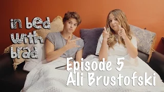 In Bed With Brad - Episode 5 Ali Brustofski