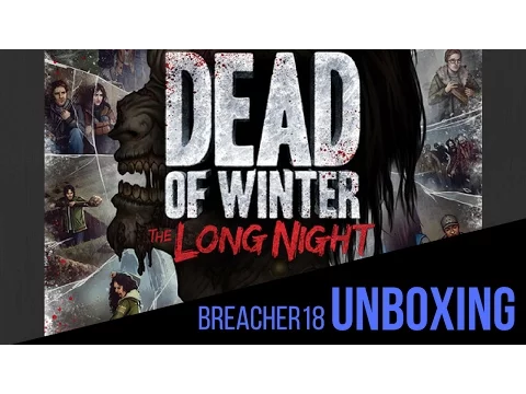 Unboxing: Dead of Winter - The Long Night