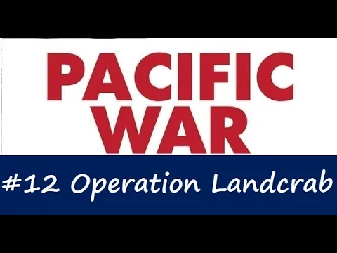 Pacific War Battles - #12 Operation Landcrab
