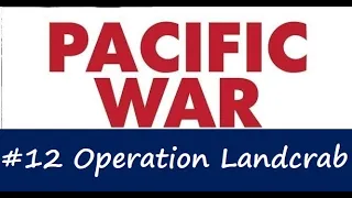 Pacific War Battles - #12 Operation Landcrab