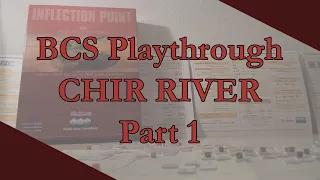 BCS Inflection Point - "Chir River Battle" Playthrough - 7th Dec - Part 1