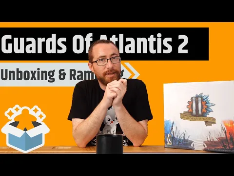 Guards of Atlantis 2 All In - Unboxing & Rambling With Surprise Guest