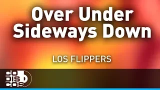 Over Under Sideways Down, Los Flippers - Audio